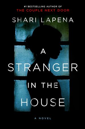 A Stranger in the House by Shari Lapena