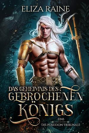 Das Geheimnis des gebrochenen Königs by Eliza Raine