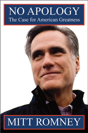 No Apology: The Case for American Greatness by Mitt Romney