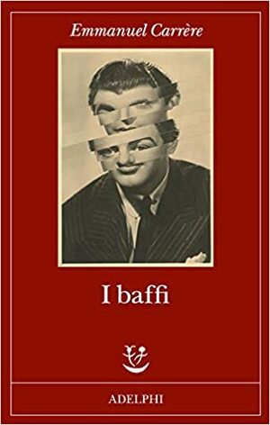 I baffi by Emmanuel Carrère