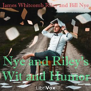 Nye and Riley's Wit and Humor by Bill Nye, James Whitcomb Riley