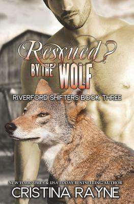 Rescued? by the Wolf (Riverford Shifters #1.5) by Cristina Rayne