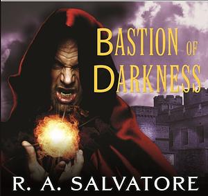 Bastion of Darkness by R.A. Salvatore