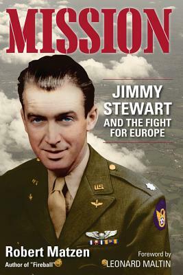 Mission: Jimmy Stewart and the Fight for Europe by Robert Matzen