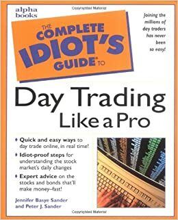 The Complete Idiot's Guide to Day Trading like a Pro by Peter J. Sander