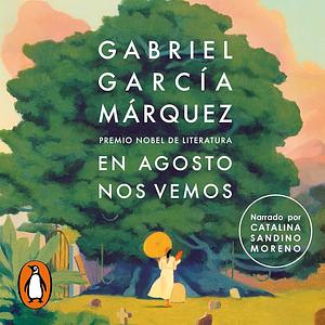 En agosto nos vemos by Gabriel García Márquez