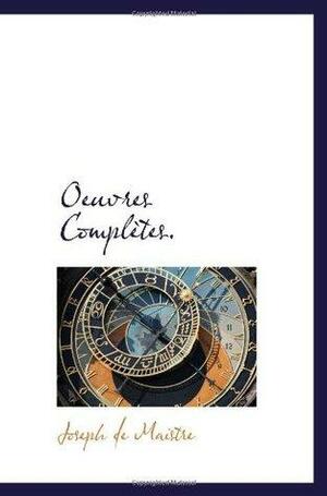 Oeuvres Complètes. by Joseph de Maistre