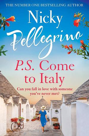 P. S. Come to Italy by Nicky Pellegrino