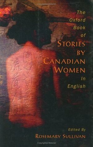 Oxford Book of Stories by Canadian Women in English by Rosemary Sullivan