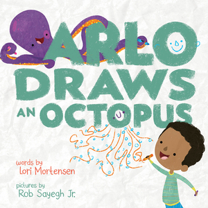 Arlo Draws an Octopus by Lori Mortensen