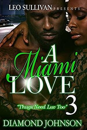 A Miami Love Tale 3: Thugs Need Love Too by Diamond D. Johnson