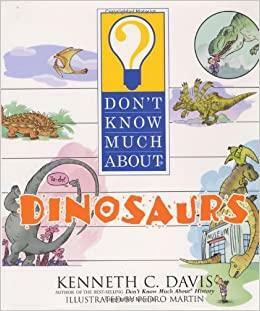 Don't Know Much about Dinosaurs by Kenneth C. Davis