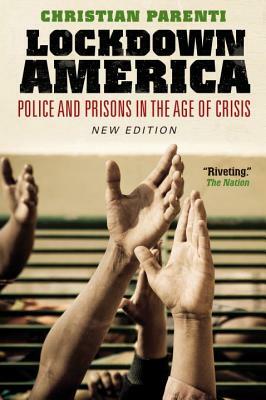 Lockdown America: Police and Prisons in the Age of Crisis by Christian Parenti