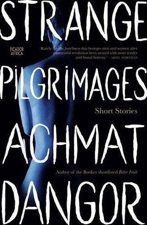 Strange Pilgrimages: Short Stories by Achmat Dangor