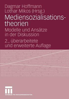 Mediensozialisationstheorien: Modelle Und Ansätze in Der Diskussion by 