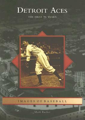 Detroit Aces: The First 75 Years by Mark Rucker