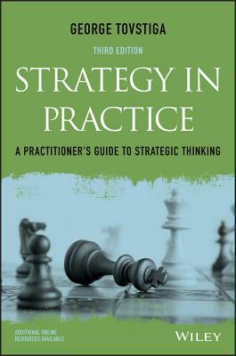 Strategy in Practice: A Practitioner′s Guide to Strategic Thinking by George Tovstiga