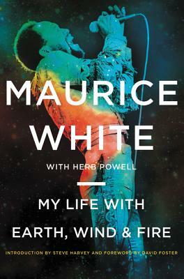 My Life with Earth, Wind & Fire by Maurice White, Herb Powell