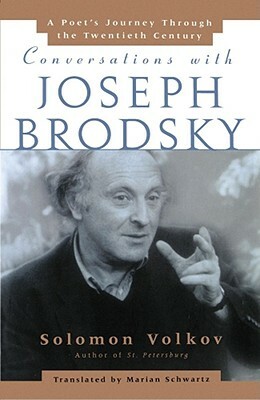 Conversations with Joseph Brodsky: A Poets Journey Through the Twentieth Century by Solomon Volkov