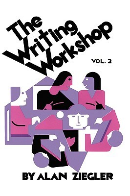 The Writing Workshop: How to Teach Creative Writing Volume 2 by Alan Ziegler