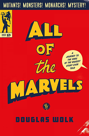 All of the Marvels by Douglas Wolk