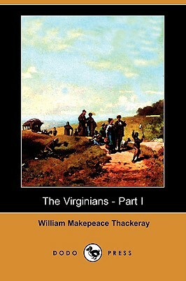 The Virginians - Part I (Dodo Press) by William Makepeace Thackeray