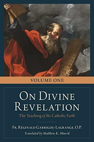 On Divine Revelation: The Teaching of the Catholic Faith Vol. One by Réginald Garrigou-Lagrange, Matthew K. Minerd