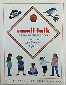 Small Talk: A Book of Short Poems by Lee Bennett Hopkins