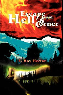 Escape from Hell's Corner by E. Roy Hector