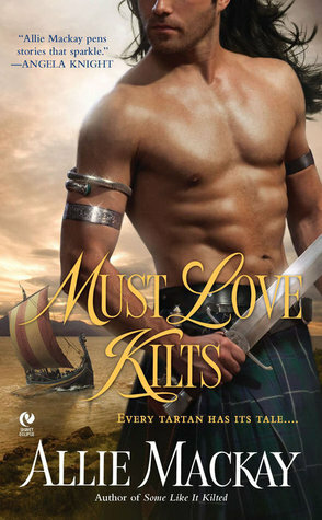 Must Love Kilts by Allie Mackay