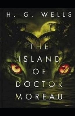 The Island of Dr. Moreau Illustrated by H.G. Wells