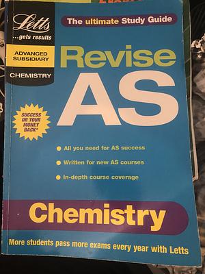 The ultimate study guide: revise AS chemistry by Letts Educational