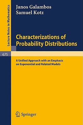 Characterizations of Probability Distributions.: A Unified Approach with an Emphasis on Exponential and Related Models. by Samuel Kotz, Janos Galambos