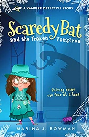 Scaredy Bat and the Frozen Vampires by Marina J. Bowman