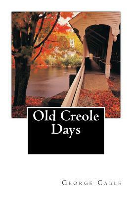 Old Creole Days by George W. Cable