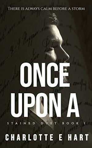 Once Upon A by Charlotte E. Hart