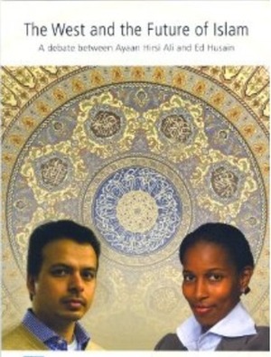 The West and the Future of Islam: A Debate Between Ayaan Hirsi Ali and Ed Husain by Ed Husain, Ayaan Hirsi Ali