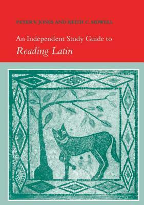 An Independent Study Guide to Reading Latin by Peter Jones, Keith C. Sidwell