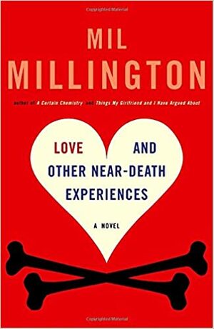 Love and Other Near-Death Experiences by Mil Millington