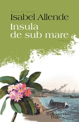 Insula de sub mare by Isabel Allende