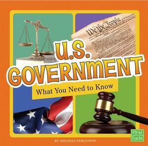 U.S. Government: What You Need to Know by Melissa Ferguson