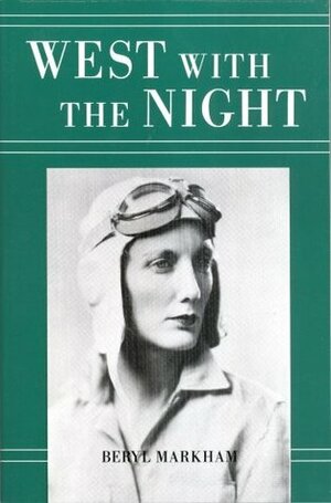 West with the Night by Beryl Markham