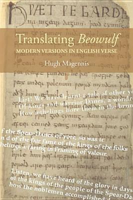 Translating Beowulf: Modern Versions in English Verse by Hugh Magennis
