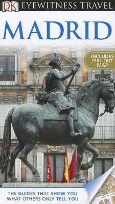 Madrid (DK Eyewitness Travel Guide) by Rupert Eden, Mary-Ann Gallagher, Michael Leapman, Edward Owen