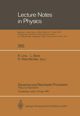 Dynamics and Stochastic Processes: Theory and Applications. Proceedings of a Workshop Held in Lisbon, Portugal October 24-29, 1988 by 