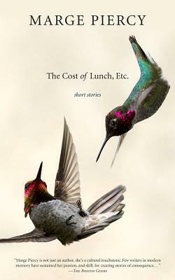 The Cost of Lunch, Etc.: Short Stories by Marge Piercy