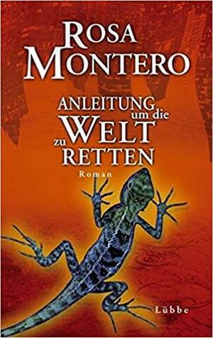 Anleitung um die Welt zu retten by Rosa Montero