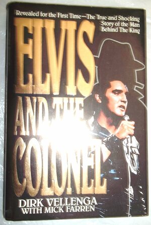 Elvis And The Colonel by Dirk Vellenga, Mick Farren