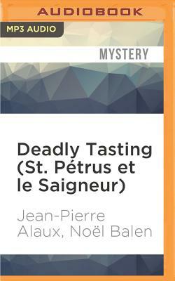 Deadly Tasting (St. Pétrus Et Le Saigneur) by Noel Balen, Jean-Pierre Alaux