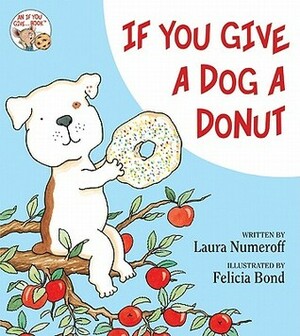 If You Give a Dog a Donut by Laura Joffe Numeroff, Felicia Bond